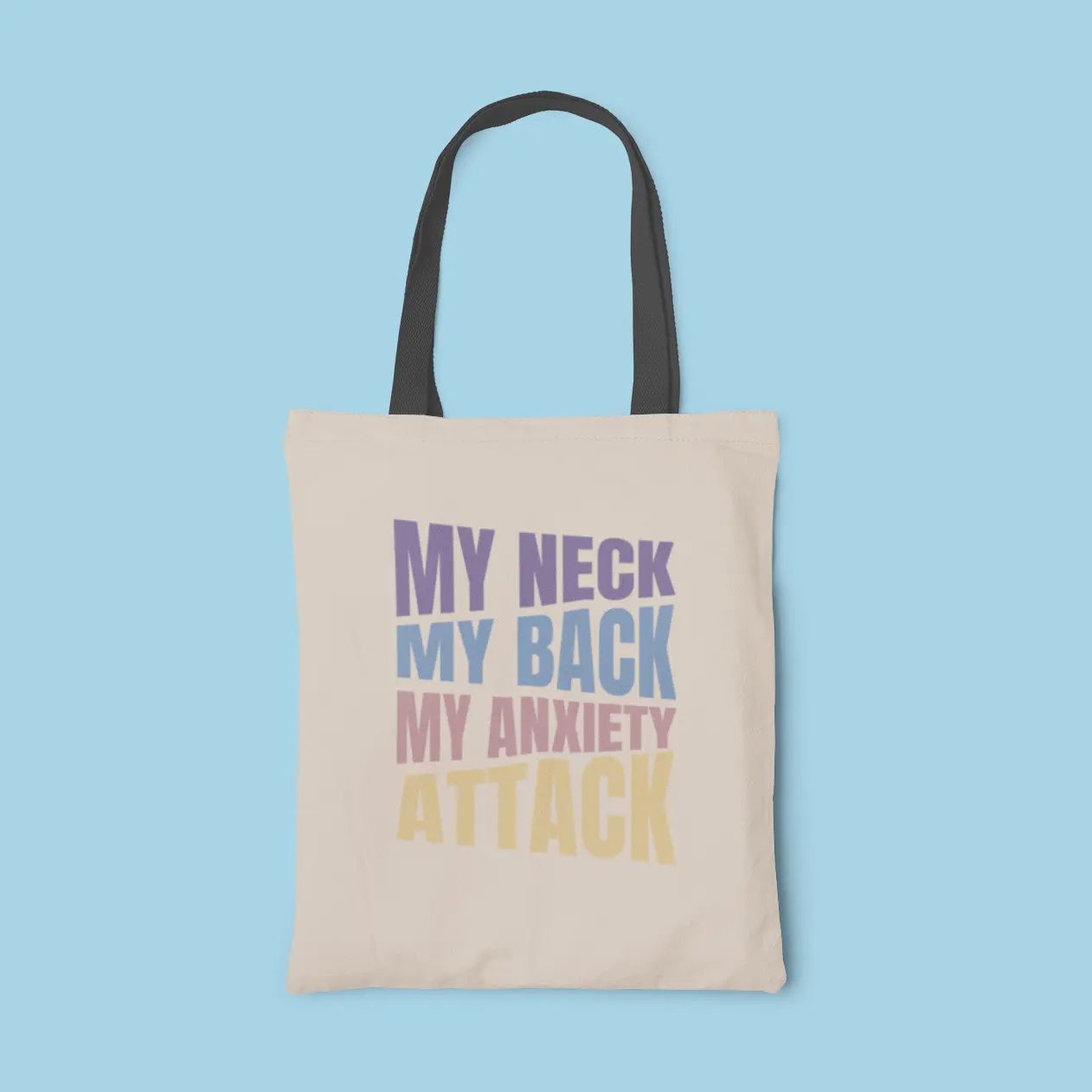 My Neck My Back My Anxiety Attack Tote Bag