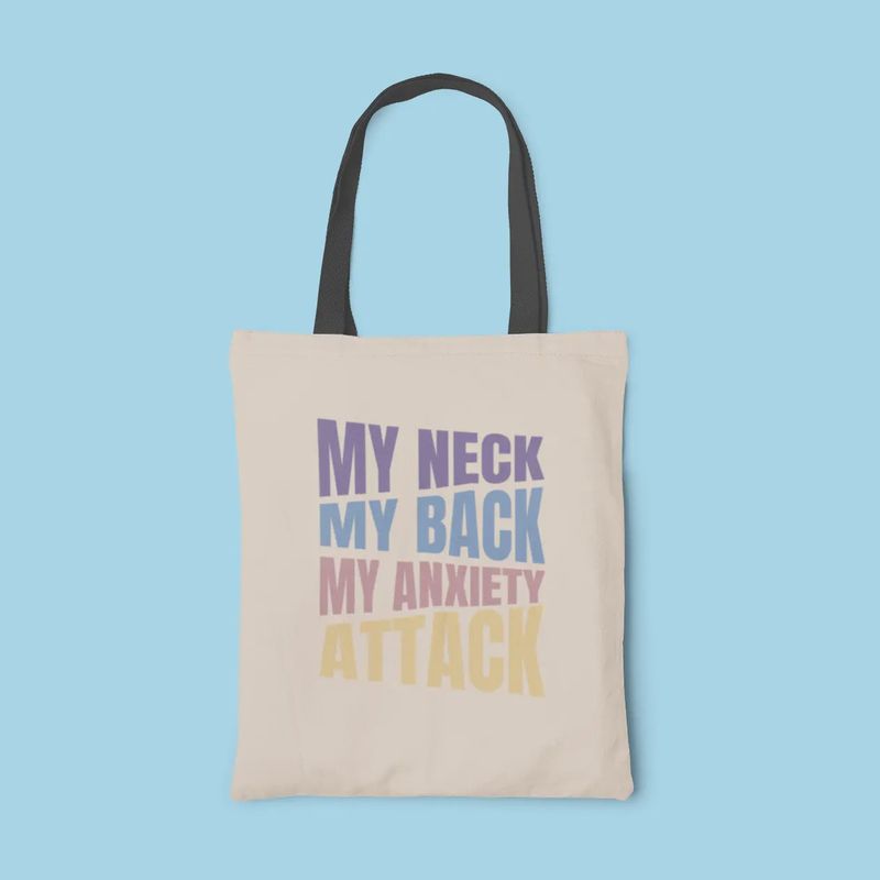 My Neck My Back My Anxiety Attack Tote Bag