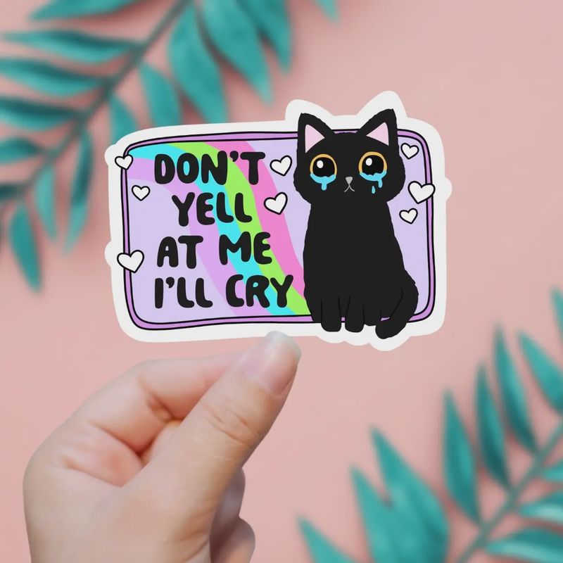 Don&#39;t Yell At Me I&#39;ll Cry Sticker
