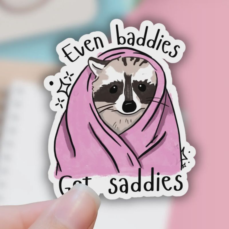 Even Baddies Get Saddies Sticker