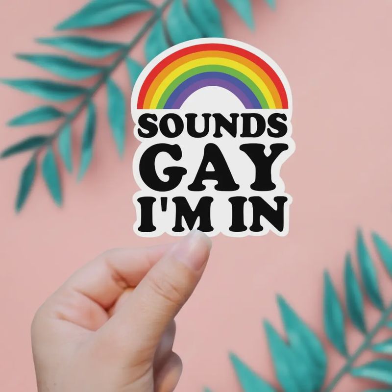 Sounds Gay I&#39;m in Sticker