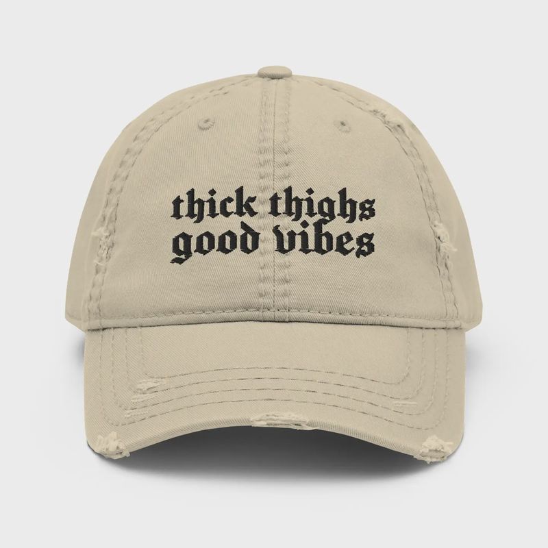 Thick Thighs, Good Vibes Distressed Hat