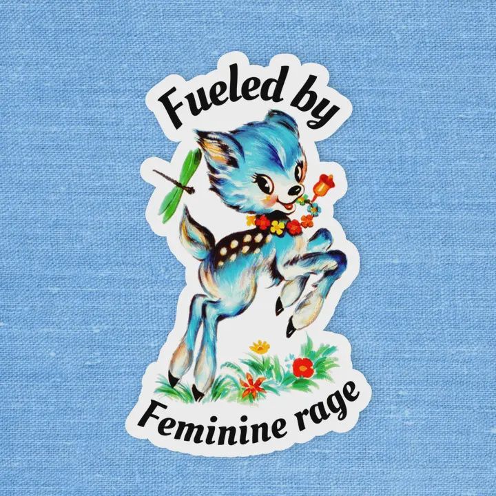 Fueled By Feminine Rage Sticker