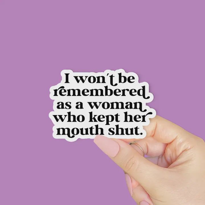 I Won&#39;t Be Remembered- Feminist Sticker