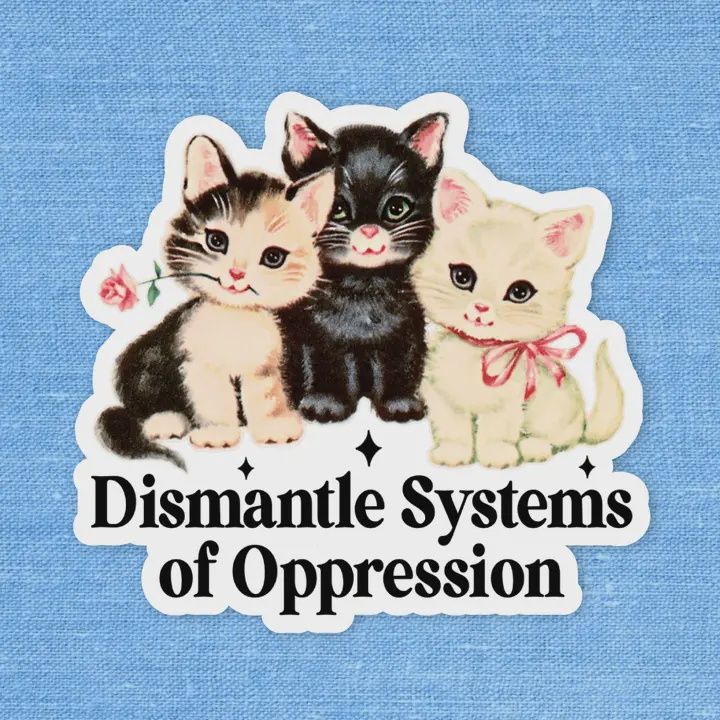 Dismantle Systems of Oppression, Social Justice Sticker