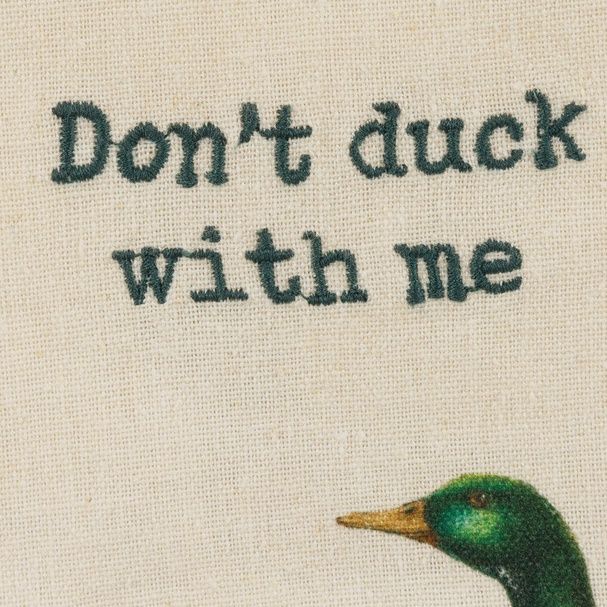 Don&#39;t Duck with Me Kitchen Towel
