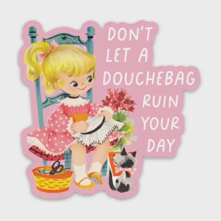 Don&#39;t Let A Douchebag Ruin Your Day Stickers