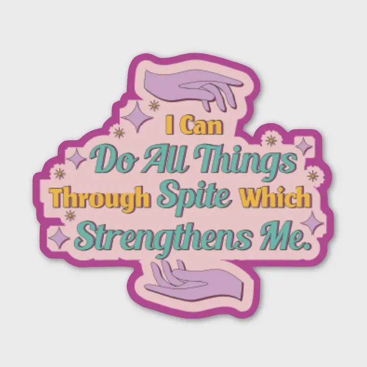 I Can Do All Things Through Spite Which Strengthens Me