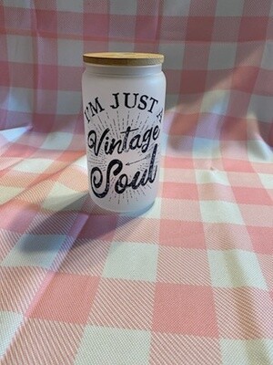 I&#39;m Just a Vintage Soul - Can Style glass Drinkware - 12 oz