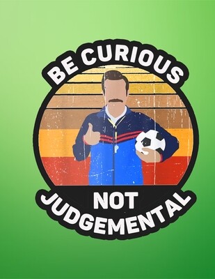 Be Curious. Not Judgmental - Laptop Sticker,trending,funny,best gift,tv shows sticker