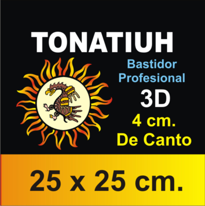 Bastidor Tonatiuh 3D Profesional 25 X 25