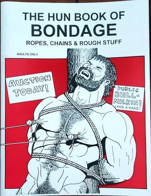 The HUN (Bill Schmelling) HUN The Book of Bondage Ropes, Chains, and Rough Stuff