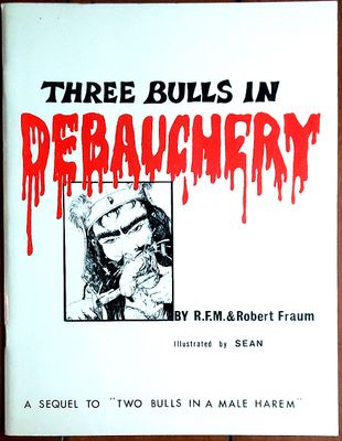 Three Bulls in Debauchery by R.F.M. Illustrated by SEAN