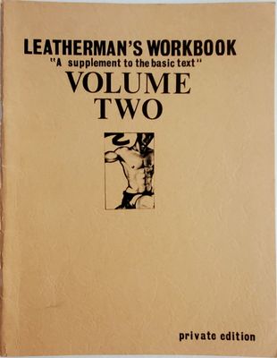 Leatherman’s Workbook Volume Two. Larry Townsend. A supplement to the basic text.
