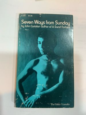 Seven Ways from Sunday: John Coriolan (Queer Pulp) Coriolan, John; Corington, William Published by The Other Traveller, 1972