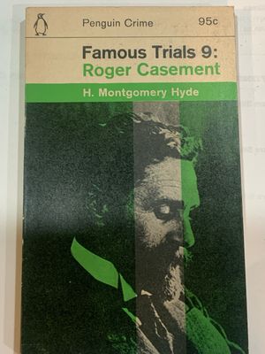 Famous Trials 9: Roger Casement H. Montgomery Hyde Published by Penguin, 1964