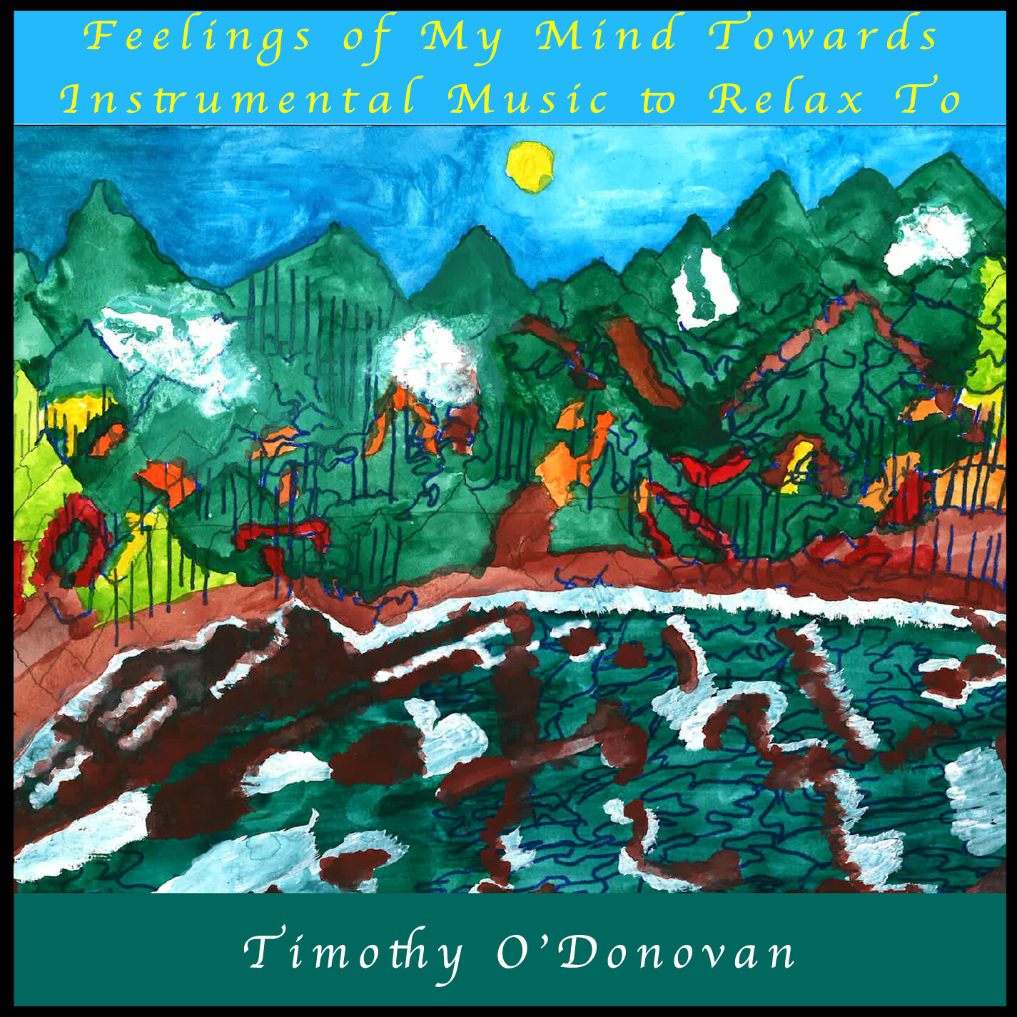Feelings of My Mind Toward Instrumental Music to Relax To by Timothy O&#39;Donovan