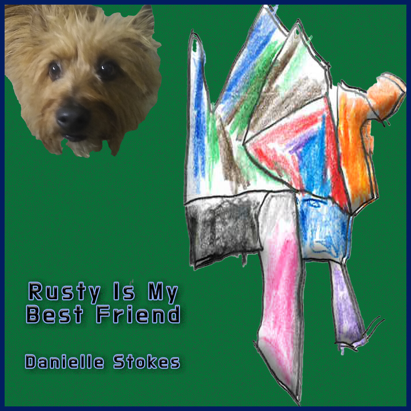 Rusty Is My Best Friend by Danielle Stokes