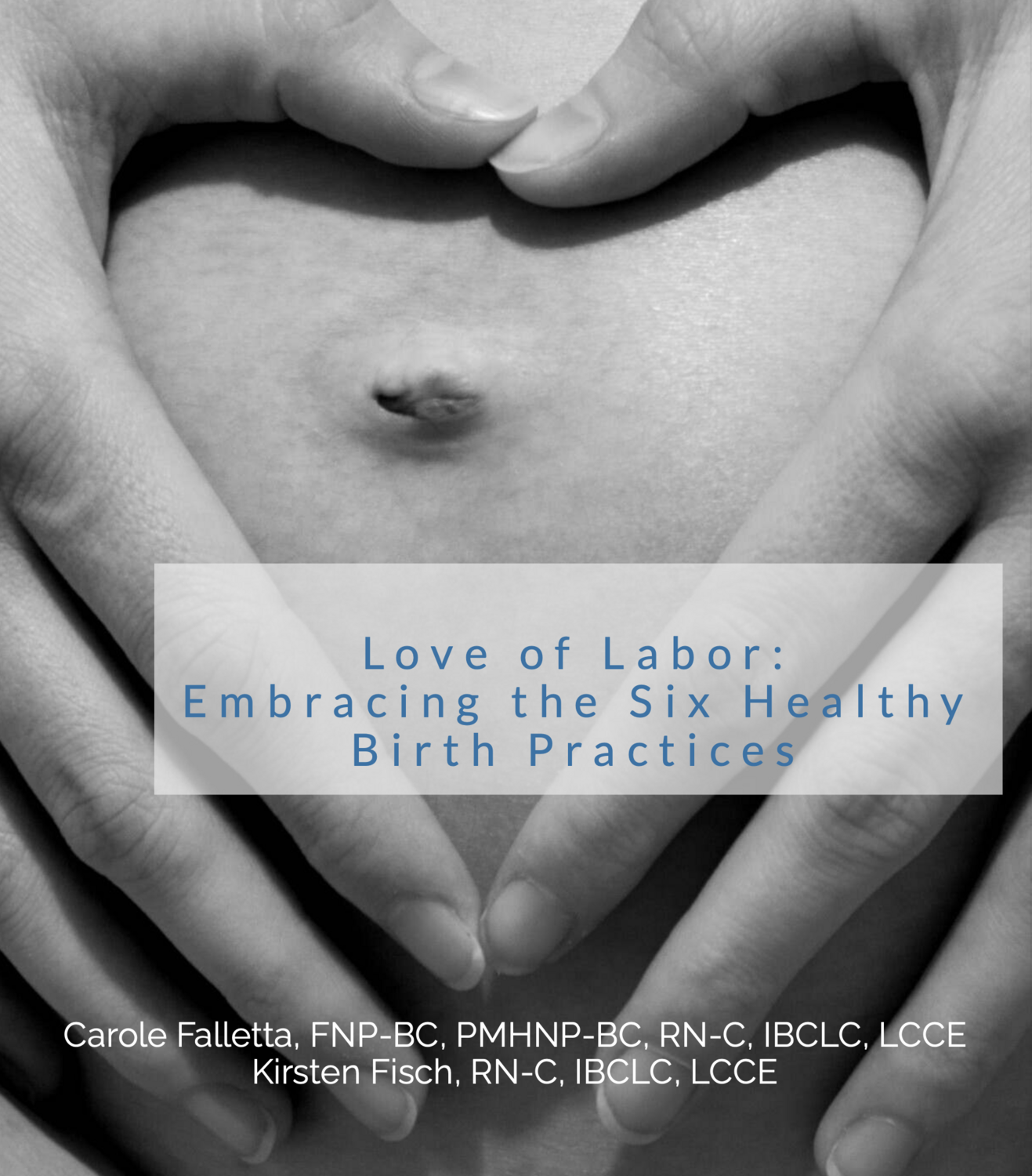 Love of Labor: Embracing the Six Healthy Birth Practices