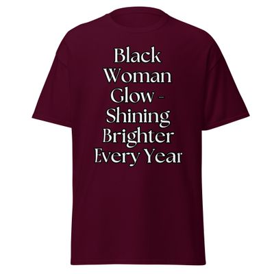 Black Woman Glow - Shining Brighter Every Year T Shirt