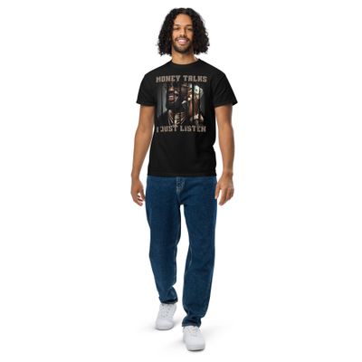 Money Talks I Just Listen T-Shirt