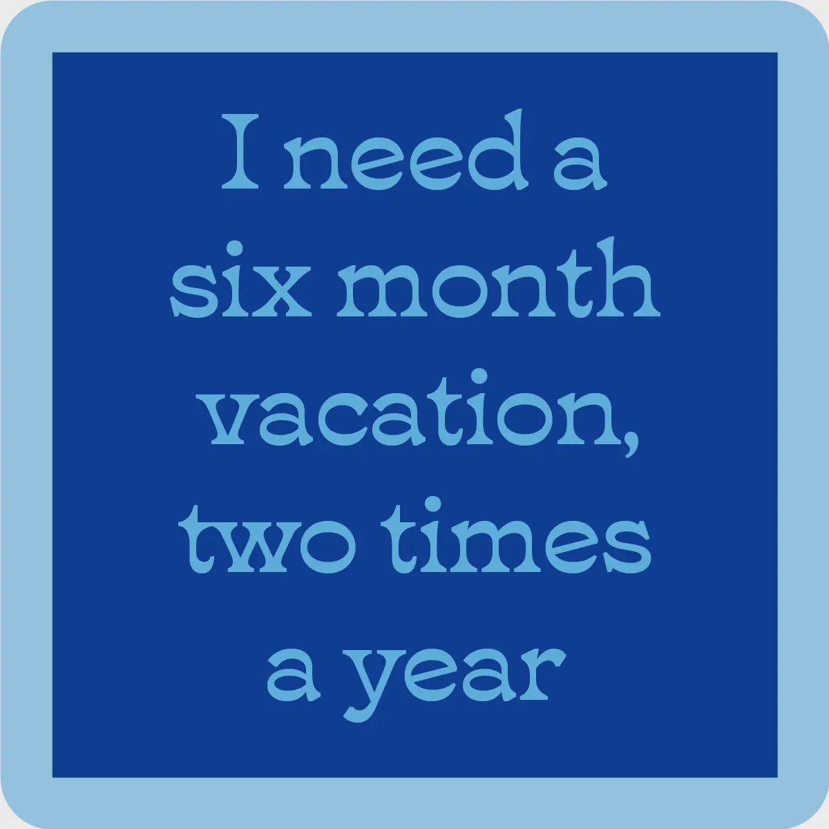 Coaster 6 month Vacation