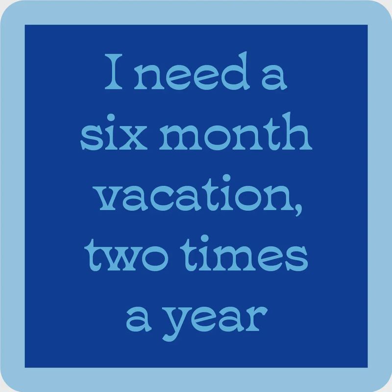 Coaster 6 month Vacation