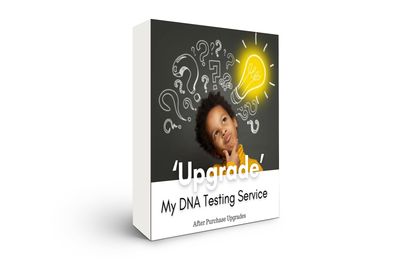 Upgrade and Customize Your DNA Testing Service Upgrade and Customize Your DNA Testing Service