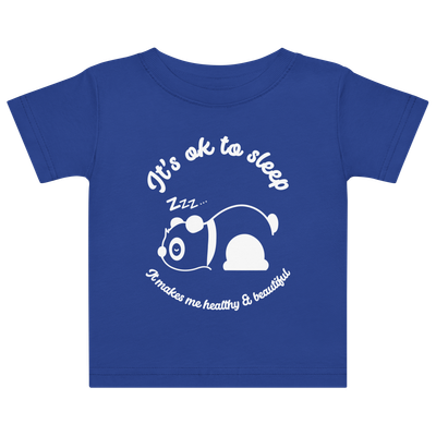 It’s Ok To Sleep - It Makes Me Beautiful &amp; Healty - Baby Jersey T-Shirt