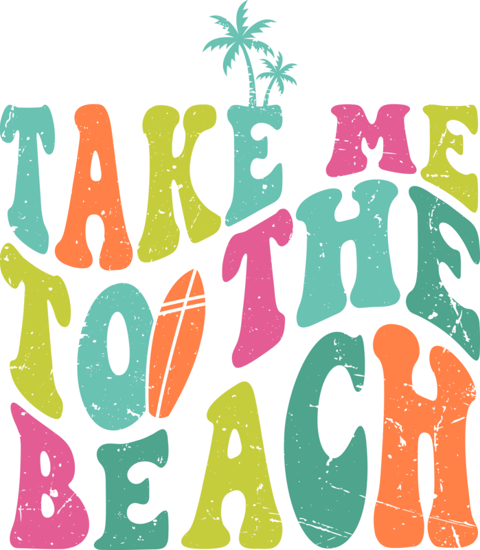TAKE ME TO THE BEACH