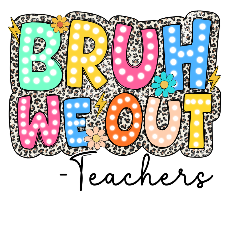 BRUH WE OUT