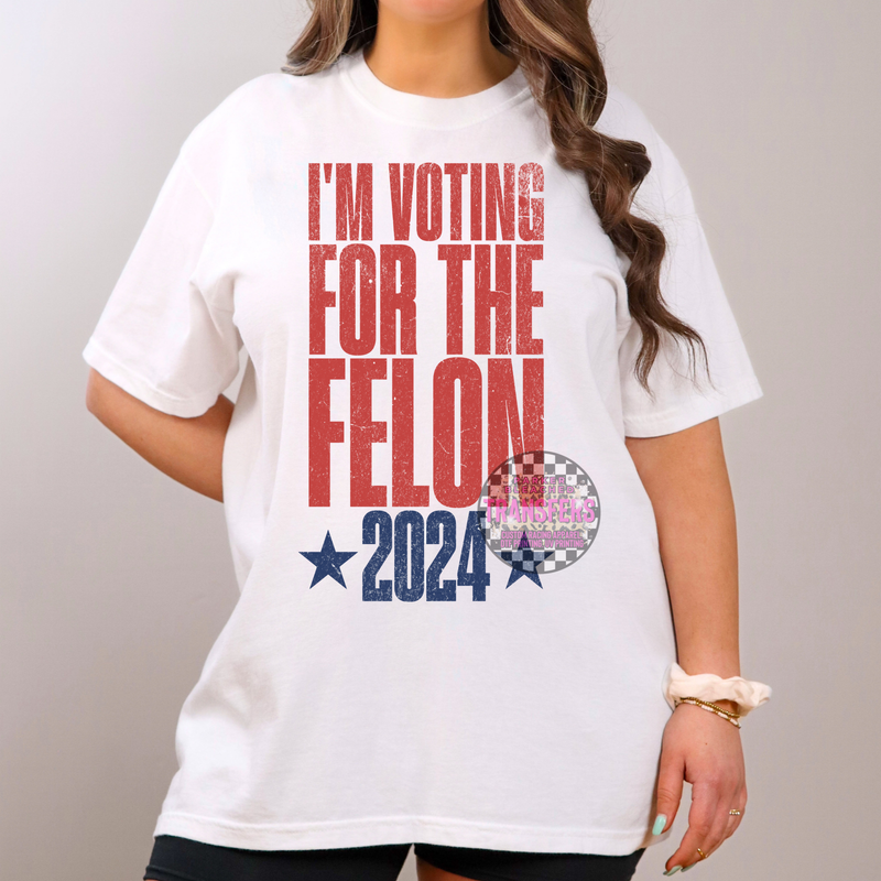 IM VOTING FOR THE FELON