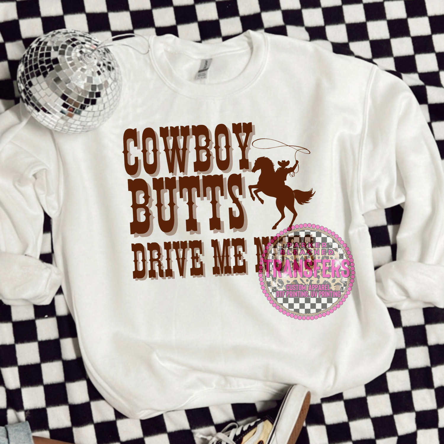 COWBOY BUTTS DRIVE ME NUTS