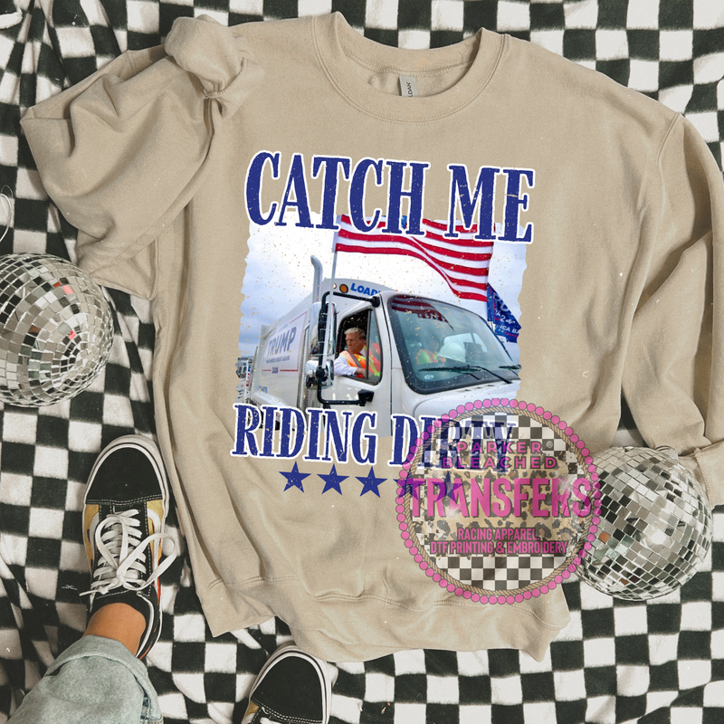 CATCH ME RIDING DIRTY