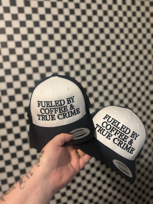 Fueled By Coffee &amp; True Crime Embroidered Hat