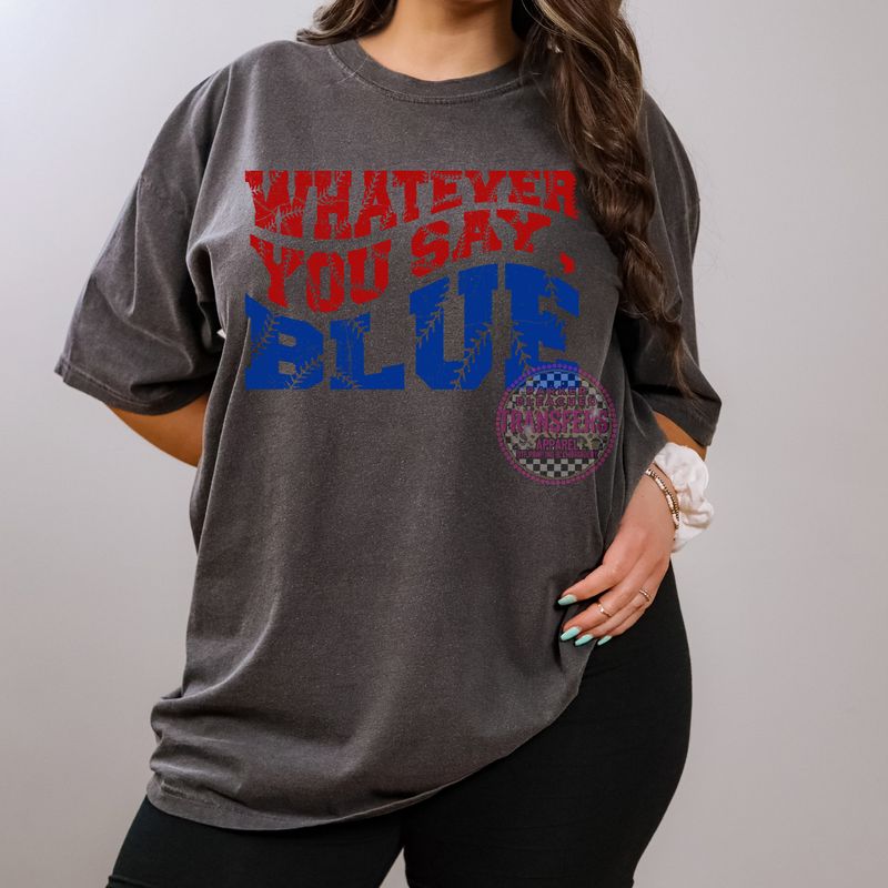 WHATEVER YOU SAY BLUE