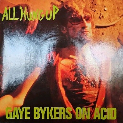 Gaye Bykers On Acid All Hung Up 7&quot;, Single