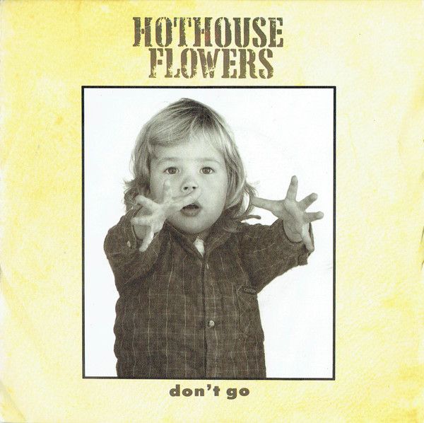 Hothouse Flowers - Don&#39;t Go (7&quot;, Single, RE, Pap) (Near Mint (NM or M-))