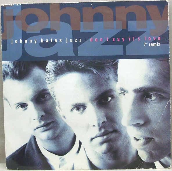 Johnny Hates Jazz - Don&#39;t Say It&#39;s Love (7&quot; Remix) (7&quot;, Single) (Near Mint (NM or M-))