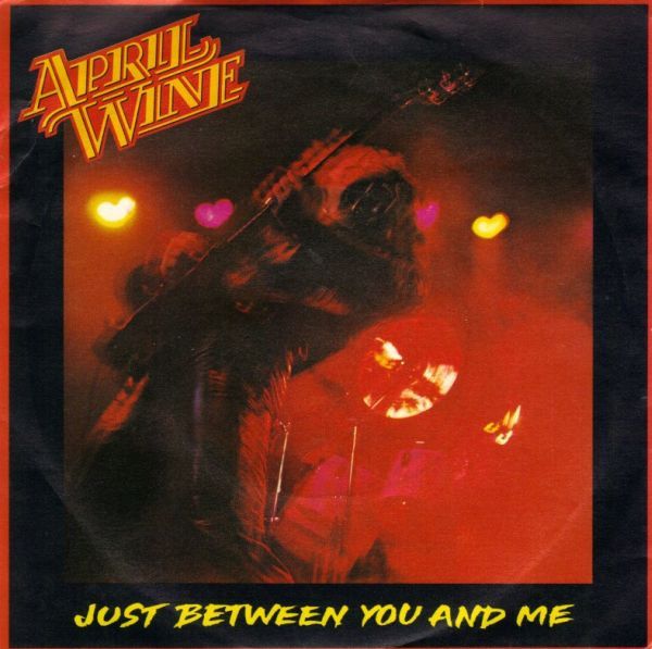 April Wine - Just Between You And Me (7&quot;, Single, Pus) (Near Mint (NM or M-))