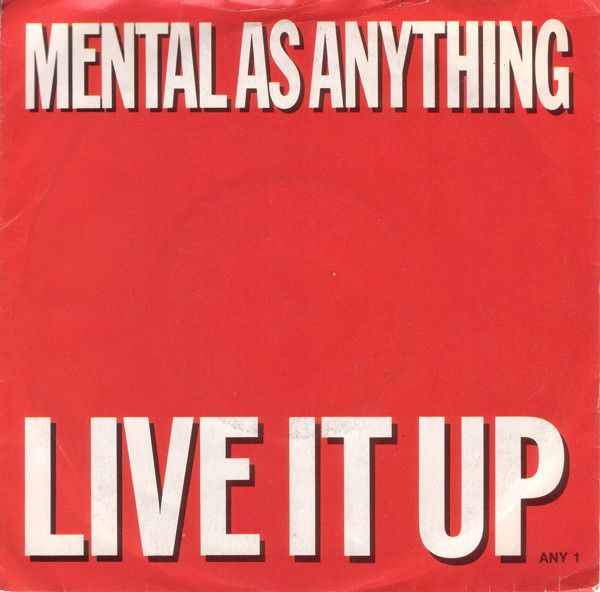 Mental As Anything - Live It Up (7", Single, RE) (Very Good Plus (VG+))
