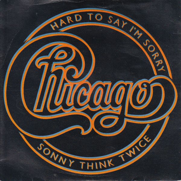 Chicago  - Hard To Say I'm Sorry / Sonny Think Twice (7", Single, Pap) (Near Mint (NM or M-))