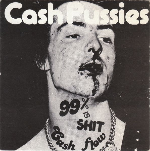 Cash Pussies - 99% Is Shit (7", Single) (Near Mint (NM or M-))