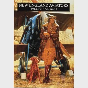 New England Aviators 1914-1918 Vol 1