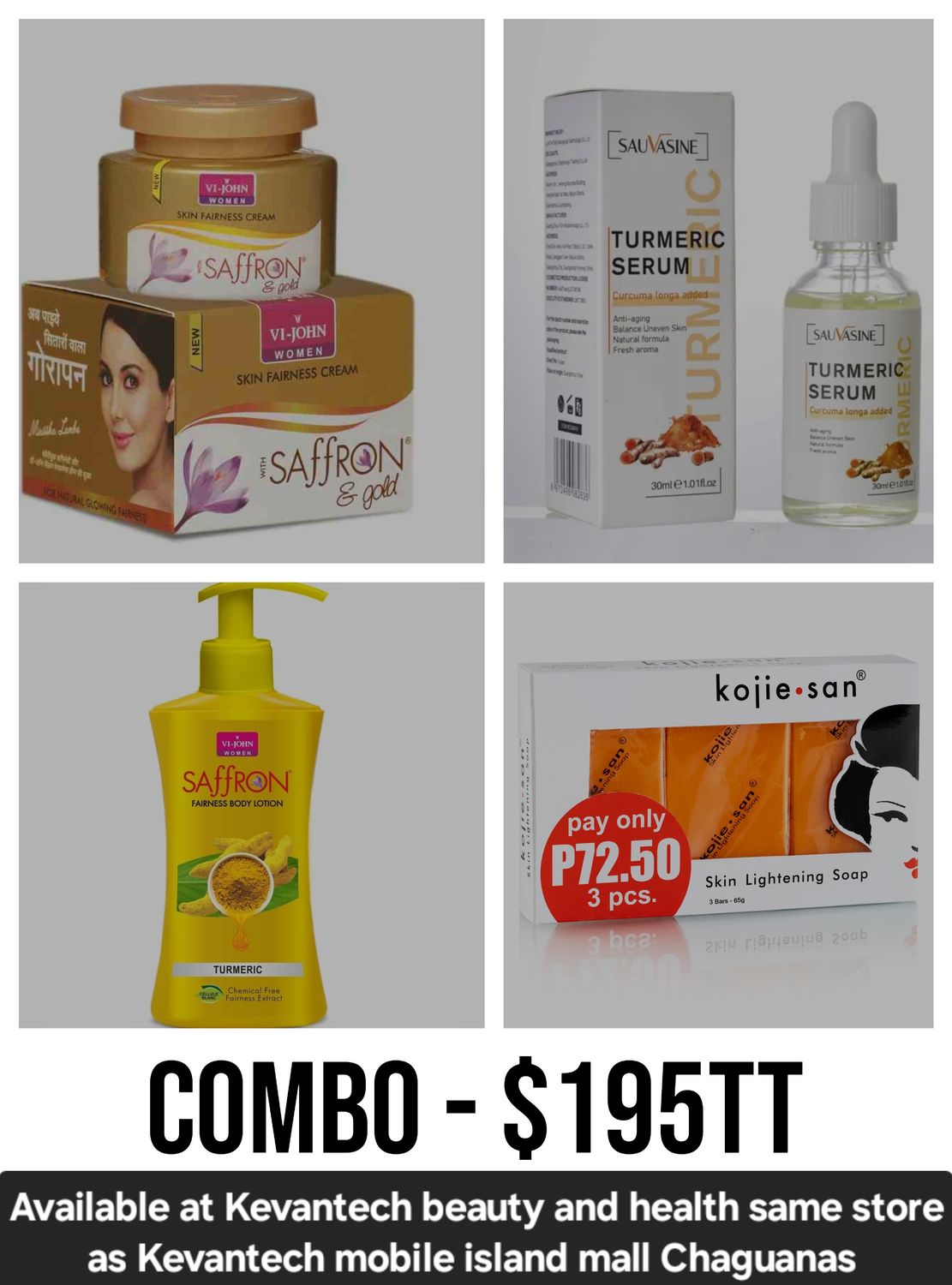 1 - Sauvasine Turmeric Serum 1 - vi john saffron face cream (GOLD) 1 - vi John saffron lotion  1- Kojie San 3 Bar 65g Soap