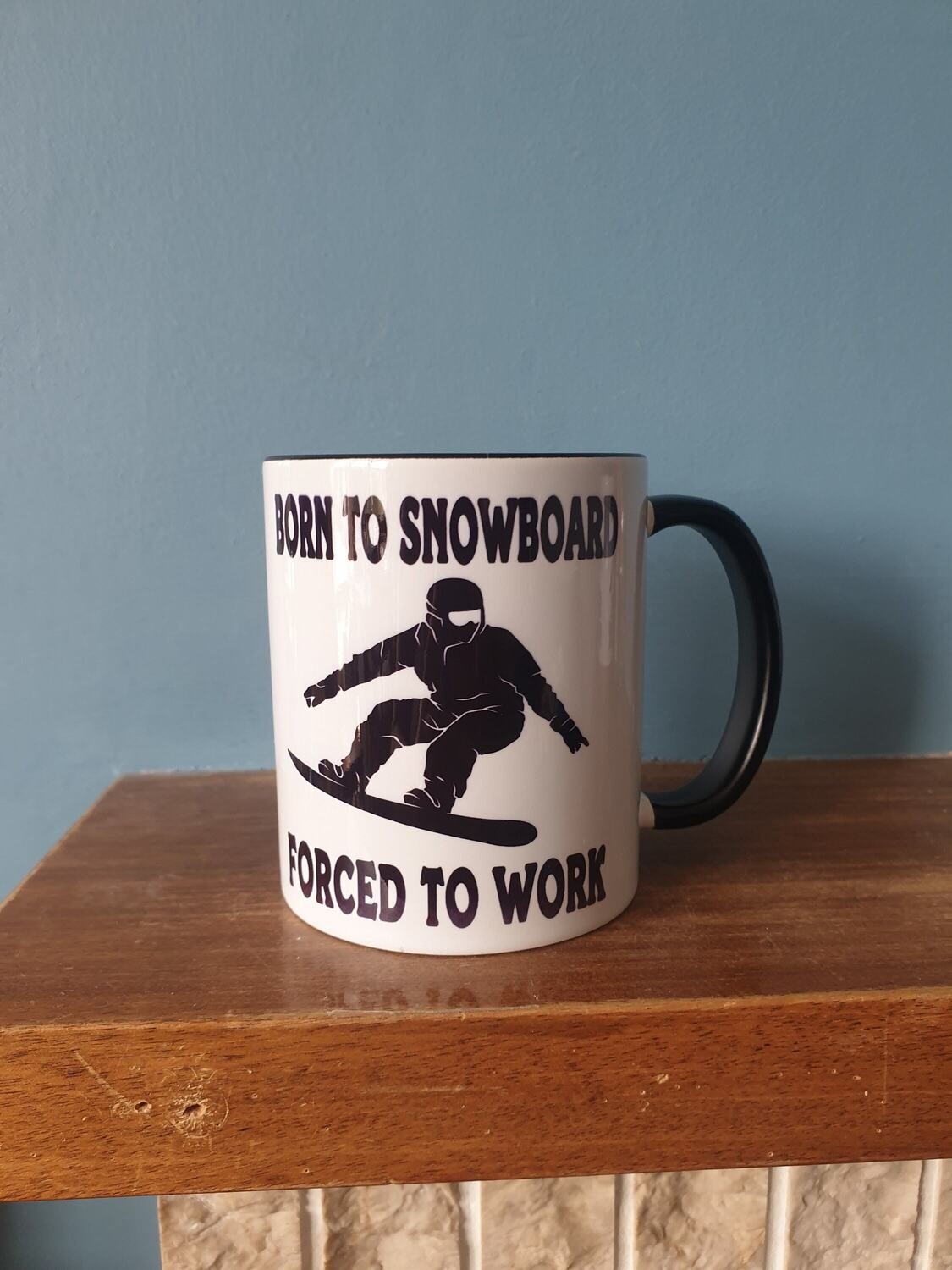 Snowboarding mug with humourous theme  &#39;Born to Snowboard, Forced to work&#39;