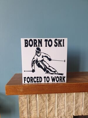 Funny skiing / skiier themed  greetings card- Born to ski, Forced to work