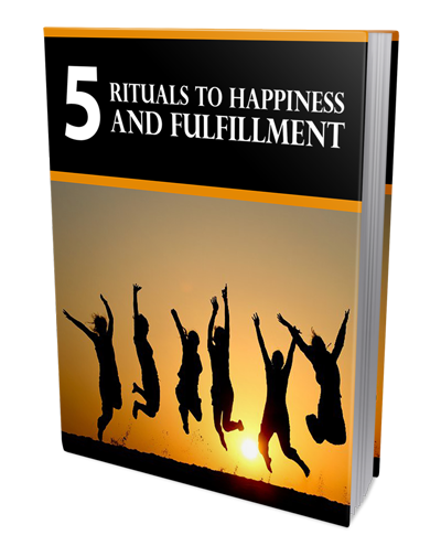 5 Rituals To Happiness and Fulfillment