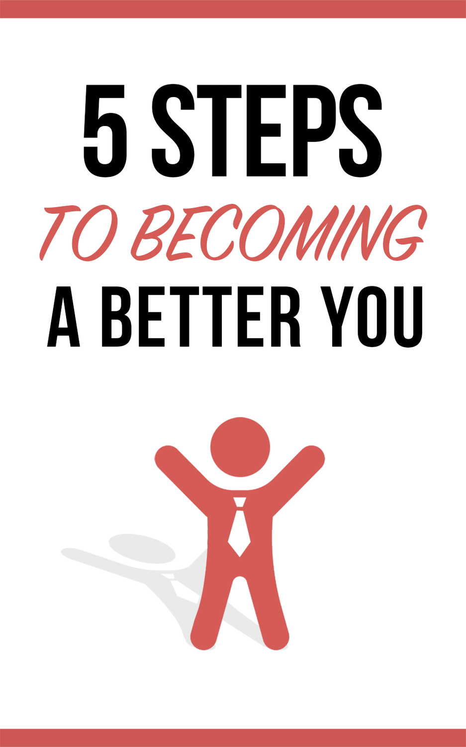 5 Steps To Becoming A Better You