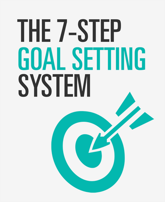 The 7-Step Goal Setting System
